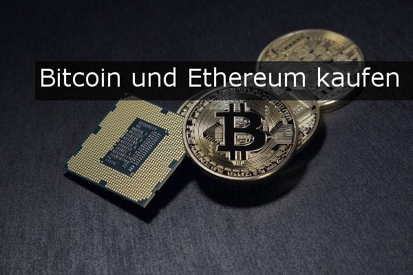 Bitcoin und Ethereum kaufen