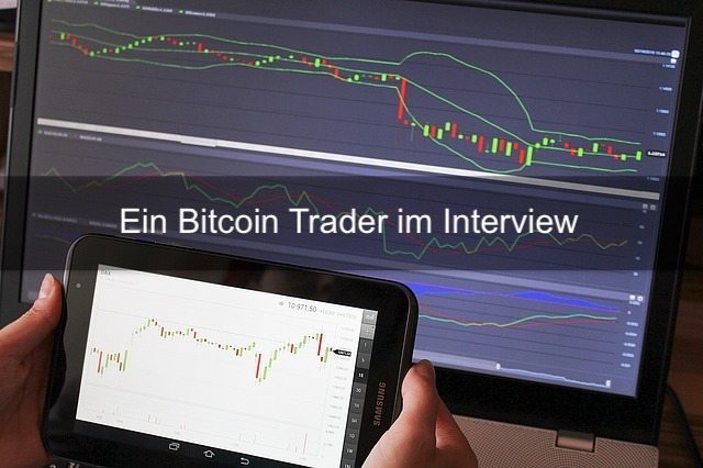 Ein Bitcoin Trader im Interview - Einfacher Einstieg in das Thema Krypto Trading