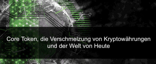 core-token-die-verschmelzung-von-kryptowaehrungen-und-der-welt-von-heute