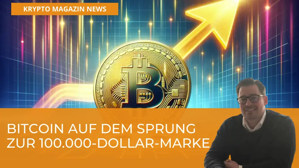 Krypto News   Bitcoin auf dem Sprung zur 100 000 Dollar Marke
